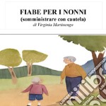 Fiabe per i nonni (somministrare con cautela)