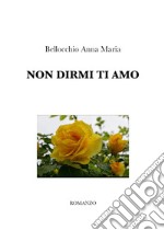 Non dirmi ti amo libro