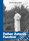 Father Antonio Fanchini. Martyr of the Eucharist libro di Della Sala Stefano