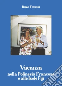 Vacanza nella Polinesia francese e alle isole Fiji libro
