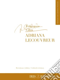 Adriana Lecouvreur. Spartito per canto e pianoforte