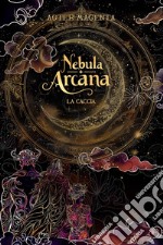 Nebula arcana. La caccia libro