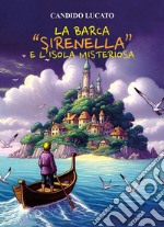 La barca «Sirenella» e l'isola misteriosa libro