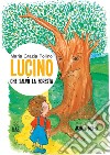 Lucino che salvò la foresta libro di Pollino Maria Grazia