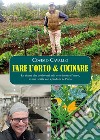 Fare l'orto e cucinare. Le piante che coltivo nel mio orto durante l'anno, le mie ricette con i prodotti dell'orto libro di Cavallo Cosimo