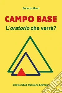 Campo base. L'oratorio che verrà?