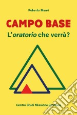 Campo base. L'oratorio che verrà? libro