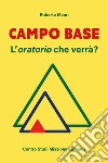 Campo base. L'oratorio che verrà? libro di Mauri Roberto