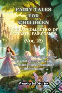 Children's fables. A great collection of fantastic fables and fairy tales. Vol. 22 libro