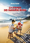 La stanza dei papaveri rossi libro