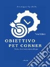 Obiettivo Pet Corner. Storia e sviluppo di un servizio veterinario accessorio libro