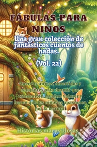 Fábulas para niños. Una gran colección de fantásticas fábulas y cuentos de hadas. Vol. 22 libro