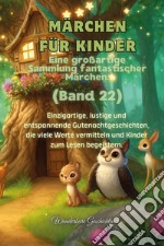 Märchen für Kinder. Eine großartige Sammlung fantastischer Märchen. Vol. 22 libro