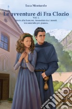 Le avventure di Fra Clozio. Vol. 1: Morte alla francese. Assassinio tra i monti. Un omicidio per pranzo libro