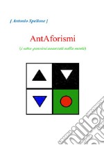 AntAforismi (i retro-pensieri avanzati nella mente)