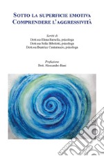 Sotto la superficie emotiva. Comprendere l'aggressività