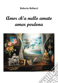 Amor ch'a nullo amato amar perdona