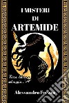 I misteri di Artemide. Fiera, libera e selvaggia libro