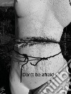 Don't be afraid libro