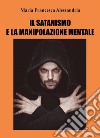 Il satanismo e la manipolazione mentale libro