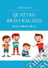 Quattro bravi ragazzi. Storie di ordinario bullismo libro