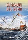 Gli schiavi del remo libro