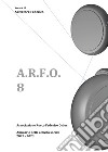 A.R.F.O.. Vol. 8 libro di Federico S. (cur.)