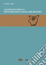 Angionimi d'etimologia oscura e pittogrammi vascolari micenei libro