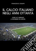 Il calcio italiano negli anni ottanta libro