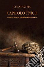 Capitolo unico. Come se fosse un epitaffio sulla coscienza libro