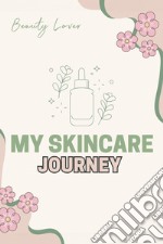 Beauty lover. My skincare journey libro