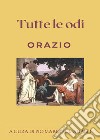 Tutte le Odi libro di Orazio Flacco Quinto Fumagalli P. M. (cur.)