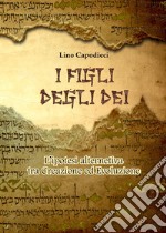 I figli degli dei. L'ipotesi alternativa tra creazione ed evoluzione libro