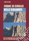 Frane di crollo nelle Dolomiti. Crioclastismo, permafrost e cambiamenti climatici nelle rocce calcareo-dolomitiche libro di Bertini Alberto