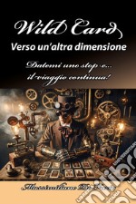 Wild Card. Verso un'altra dimensione libro