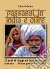 Passaggi in india e oltre. 25 anni di viaggi nel subcontinente indiano. Vol. 1: 1982-1993 libro