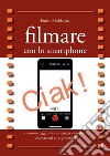 Filmare con lo smartphone libro di Maddalena Enrico