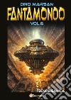 Fantamondo. Vol. 6: Tecnorganica libro di Marsan Dino