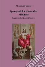 Apologia di don Alessandro Minutella. Saggio sulla «Magna quaestio» libro