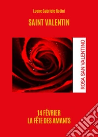 Saint Valentin. 14 février. La fete des amants libro