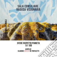 Sala Consiliare Ragusa Visionaria. Sfere rispetto pianeta 51/100 libro
