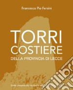 Torri costiere della provincia di Lecce. Guida completa alla riscoperta delle sentinelle sul mare