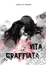 Vita graffiata libro