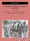 La guerra in Abruzzo e Molise 1943-1944. Vol. 3: Anzio-Cassino. Le operazioni sul versante adriatico e sulle Mainarde (gennaio-giugno 1944) libro di Artese Giovanni