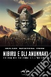 Nibiru e gli Anunnaki. Storia dei padroni dell'umanità libro