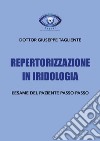 Repertorizzazione in iridologia. L'esame del paziente passo passo libro