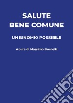 Salute, bene comune. Un binomio possibile libro