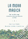 La mora magica. Riaccendi l'energia interiore e ritrova la passione del fare libro