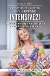 In forma per sempre con il metodo Intensive 21. Il rivoluzionario programma di 21 giorni per perdere peso in modo sano libro di Gera Nataliya