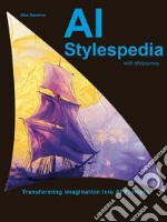 AI stylespedia with midjourney. Transforming imagination into AI prompts libro